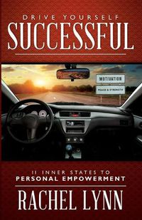 Cover image for Drive Yourself Successful: 11 Inner States to Personal Empowerment