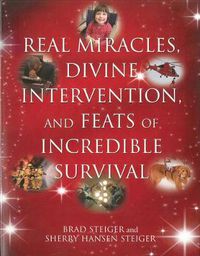 Cover image for Real Miracles, Divine, Intervention And Feats Of Incredible Survival