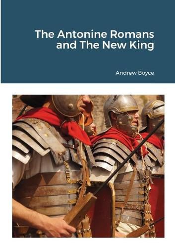 The Antonine Romans and The New King