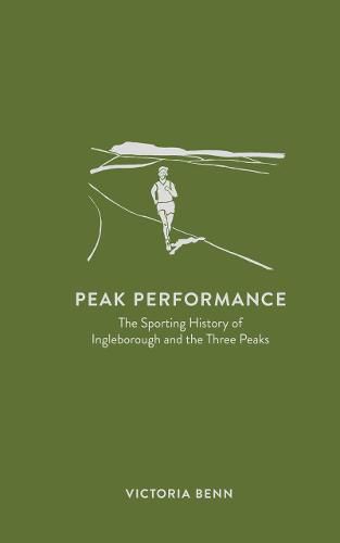 Cover image for Peak Performance: The Sporting History of Ingleborough and the Three Peaks