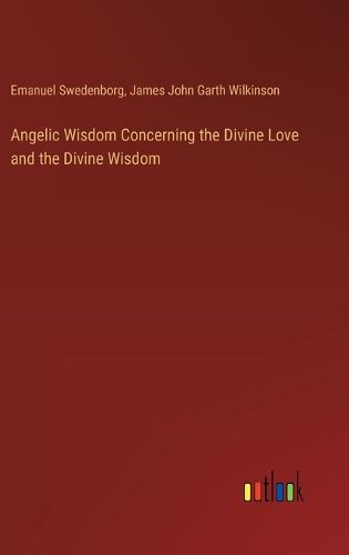 Angelic Wisdom Concerning the Divine Love and the Divine Wisdom