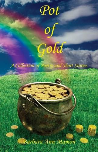 Cover image for Pot of Gold - A Collection of Poetry and Short Stories