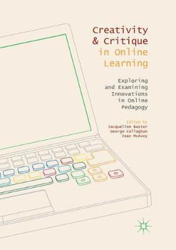 Cover image for Creativity and Critique in Online Learning: Exploring and Examining Innovations in Online Pedagogy