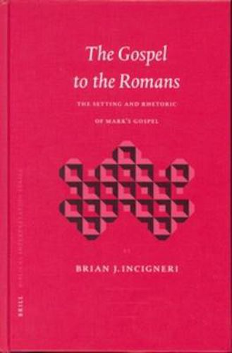 Cover image for The Gospel to the Romans: The Setting and Rhetoric of Mark's Gospel