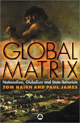 Cover image for Global Matrix: Nationalism, Globalism and State-Terrorism