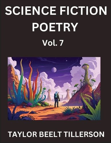 Cover image for Science Fiction Poetry (Volume 7)- SciFi, Fantasy, and Speculative Poetry, Discover Chronicles of the Sci-fi Stellar Verse, Echoes of the Void, and Nebula Narrative Anthology
