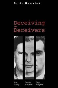 Cover image for Deceiving the Deceivers: Kim Philby, Donald Maclean, and Guy Burgess