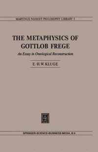 Cover image for The Metaphysics of Gottlob Frege: An Essay in Ontological Reconstruction