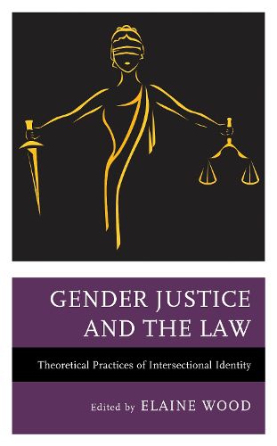 Cover image for Gender Justice and the Law: Theoretical Practices of Intersectional Identity