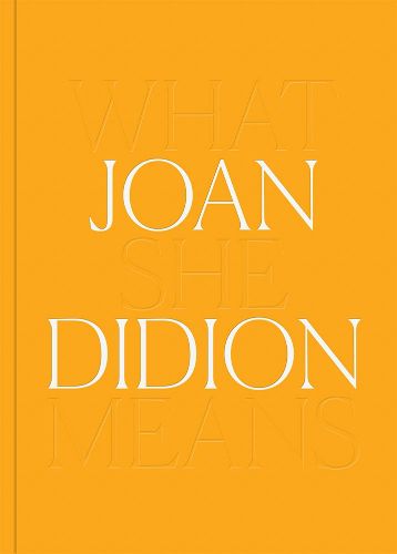 Cover image for Joan Didion: What She Means