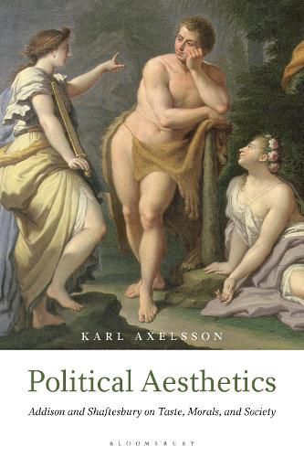 Cover image for Political Aesthetics: Addison and Shaftesbury on Taste, Morals and Society