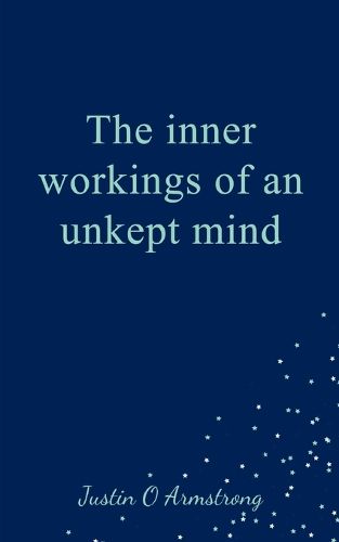 The inner workings of an unkept mind