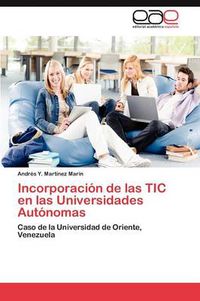 Cover image for Incorporacion de Las Tic En Las Universidades Autonomas