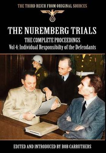 Cover image for The Nuremberg Trials - The Complete Proceedings Vol 4: Individual Responsibility of the Defendants