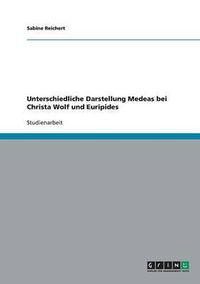 Cover image for Unterschiedliche Darstellung Medeas Bei Christa Wolf Und Euripides