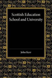 Cover image for Scottish Education: School and University - From Early Times to 1908 with an Addendum 1908-1913