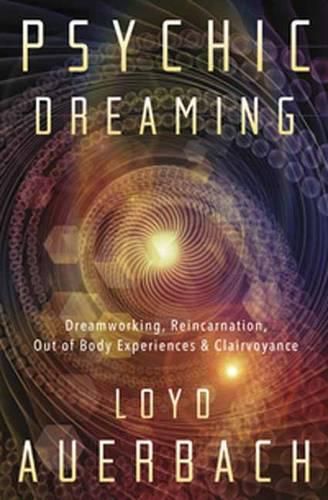 Cover image for Psychic Dreaming: Dreamworking, Reincarnation, Out of Body Experience and Clairvoyance