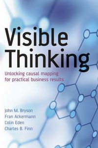 Cover image for Visible Thinking: Unlocking Causal Mapping for Practical Business Results