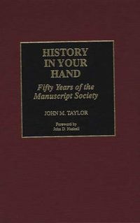 Cover image for History in Your Hand: Fifty Years of the Manuscript Society