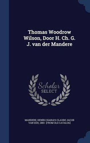 Thomas Woodrow Wilson, Door H. Ch. G. J. Van Der Mandere