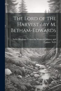 Cover image for The Lord of the Harvest / by M. Betham-Edwards