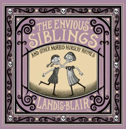 Cover image for The Envious Siblings: and Other Morbid Nursery Rhymes