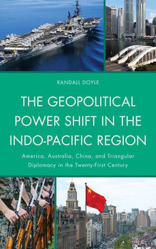 Cover image for The Geopolitical Power Shift in the Indo-Pacific Region: America, Australia, China, and Triangular Diplomacy in the Twenty-First Century