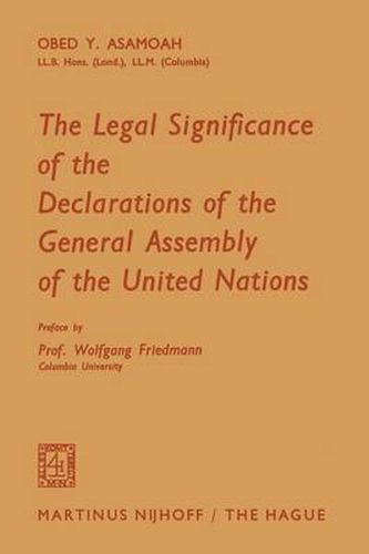 The Legal Significance of the Declarations of the General Assembly of the United Nations