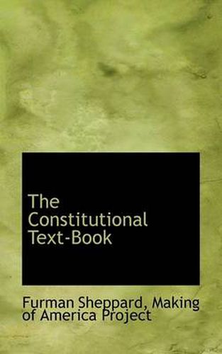 Cover image for The Constitutional Text-Book