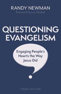 Cover image for Questioning Evangelism, Third Edition: Engaging People's Hearts the Way Jesus Did