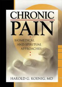 Cover image for Chronic Pain: Biomedical and Spiritual Approaches