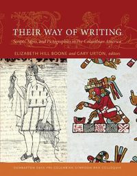 Cover image for Their Way of Writing: Scripts, Signs, and Pictographies in Pre-Columbian America