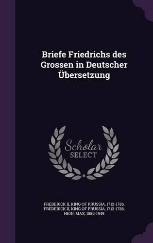 Cover image for Briefe Friedrichs Des Grossen in Deutscher Ubersetzung
