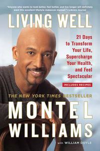 Cover image for Living Well: 21 Days to Transform Your Life, Supercharge Your Health, and Feel Spectacular