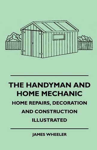 Cover image for The Handyman And Home Mechanic - Home Repairs, Decoration And Construction Illustrated