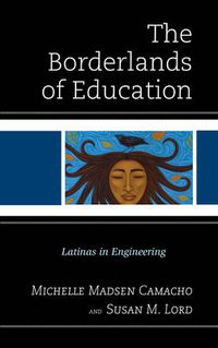 Cover image for The Borderlands of Education: Latinas in Engineering