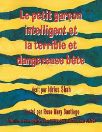 Cover image for Le Petit garcon intelligent et la terrible et dangereuse bete