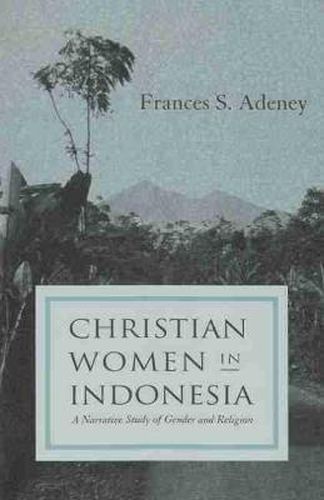 Cover image for Christian Women in Indonesia: A Narrative Study of Gender and Religion