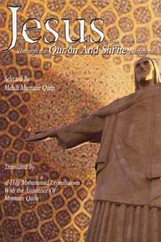 Cover image for Jesus Through the Qur'an and Shi'ite Narrations