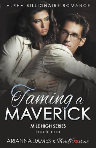 Cover image for Taming a Maverick (Book 1) Alpha Billionaire Romance (Mile High Series) (Volume 1)