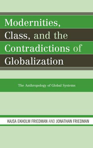 Cover image for Modernities, Class, and the Contradictions of Globalization: The Anthropology of Global Systems