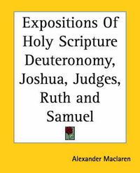 Cover image for Expositions Of Holy Scripture Deuteronomy, Joshua, Judges, Ruth and Samuel