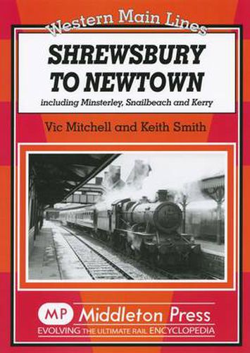 Shrewsbury to Newtown: Including Minsterley, Snailbeach and Kerry