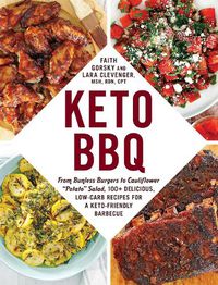 Cover image for Keto BBQ: From Bunless Burgers to Cauliflower  Potato  Salad, 100+ Delicious, Low-Carb Recipes for a Keto-Friendly Barbecue