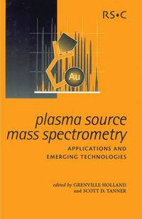 Cover image for Plasma Source Mass Spectrometry: Applications and Emerging Technologies