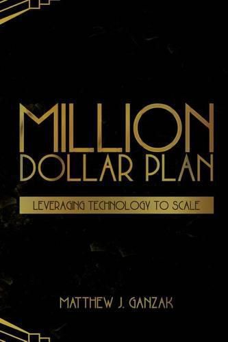 Cover image for Million Dollar Plan: Leveraging Technology to Scale