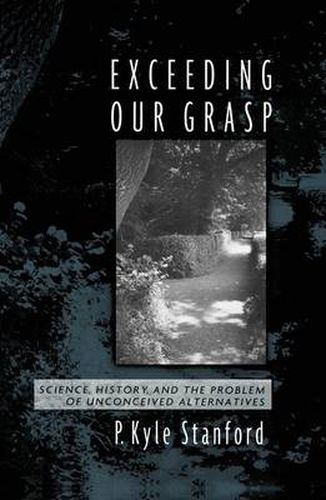 Cover image for Exceeding Our Grasp: Science, History, and the Problem of Unconceived Alternatives