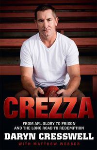 Cover image for CREZZA:  From AFL glory to prison and the long road to redemption.
