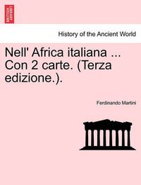 Cover image for Nell' Africa Italiana ... Con 2 Carte. (Terza Edizione.).