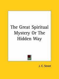 Cover image for The Great Spiritual Mystery or the Hidden Way